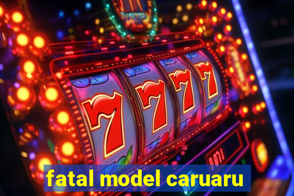 fatal model caruaru